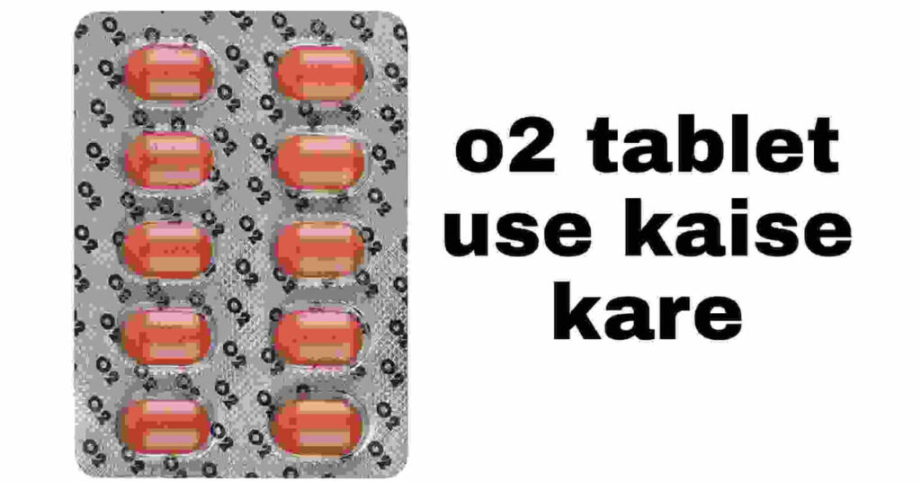 o2 Tablet Uses In Hindi