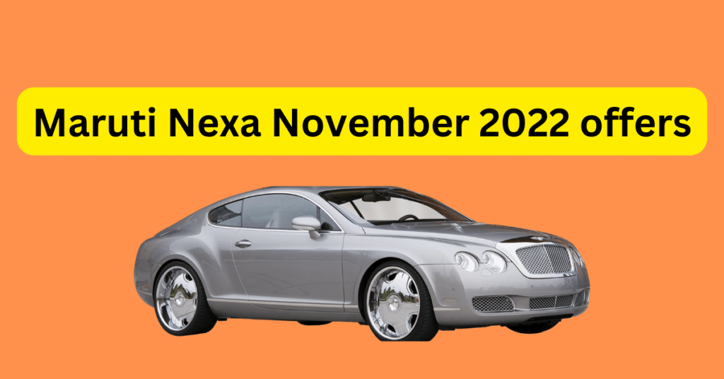 Maruti Nexa November 2022 offers